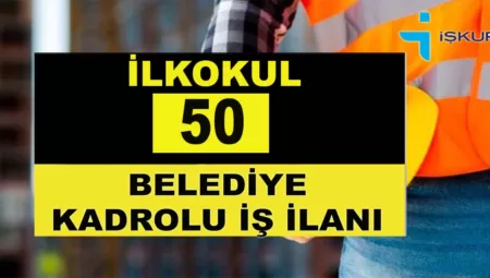 İŞKUR İlkokul Mezunu 50 Personel Başvurusu