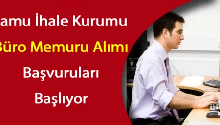 Kamu İhale Kurumu Büro Memuru Alımı Başlıyor