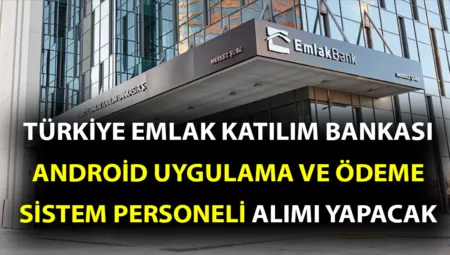 Emlak Katılım Bankası Android Uygulama Personeli Alımı