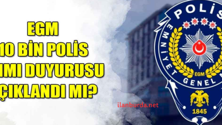 EGM 10 Bin Polis Alımı Başvuru Tarihleri Ve Başvurular