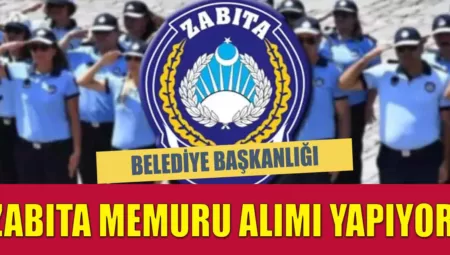 15 Bin TL Maaşla 132 Zabıta Memuru Alımı Başladı